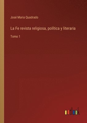 bokomslag La Fe revista religiosa, poltica y literaria