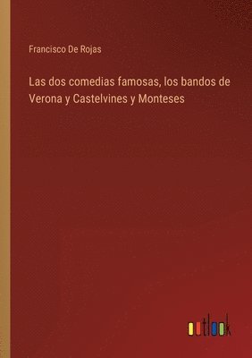 Las dos comedias famosas, los bandos de Verona y Castelvines y Monteses 1