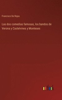 bokomslag Las dos comedias famosas, los bandos de Verona y Castelvines y Monteses