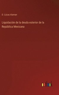 bokomslag Liquidacin de la deuda esterior de la Repblica Mexicana