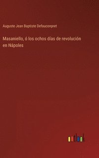bokomslag Masaniello,  los ochos das de revolucin en Npoles