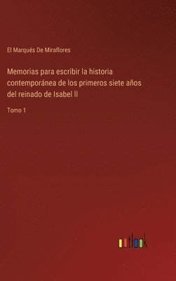 bokomslag Memorias para escribir la historia contempornea de los primeros siete aos del reinado de Isabel ll