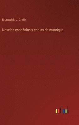 Brunswick, J Griffin, J. Griffin - Novelas españolas y coplas de manrique, Inbunden