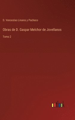 Obras de D. Gaspar Melchor de Jovellanos