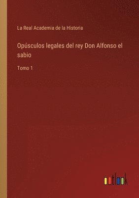 bokomslag Opsculos legales del rey Don Alfonso el sabio