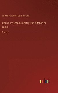 bokomslag Opsculos legales del rey Don Alfonso el sabio