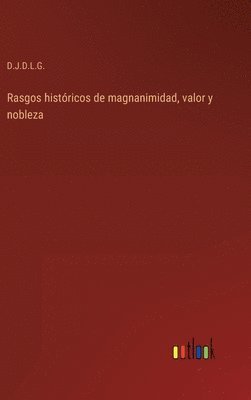 bokomslag Rasgos históricos de magnanimidad, valor y nobleza