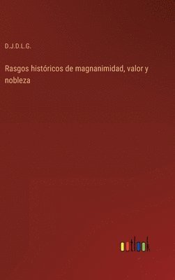 bokomslag Rasgos histricos de magnanimidad, valor y nobleza