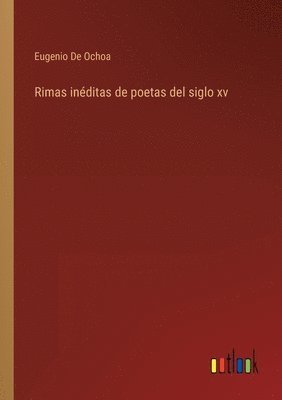 Eugenio De Ochoa - Rimas inéditas de poetas del siglo xv, Häftad