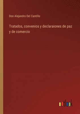 bokomslag Tratados, convenios y declaraiones de paz y de comercio