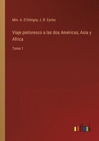 bokomslag Viaje pintoresco a las dos Amricas, Asia y Africa