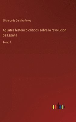 bokomslag Apuntes histrico-crticos sobre la revolucin de Espaa