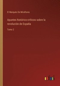 bokomslag Apuntes histrico-crticos sobre la revolucin de Espaa