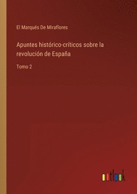 bokomslag Apuntes histrico-crticos sobre la revolucin de Espaa