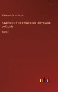bokomslag Apuntes histrico-crticos sobre la revolucin de Espaa