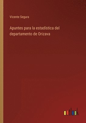 Apuntes para la estadstica del departamento de Orizava 1