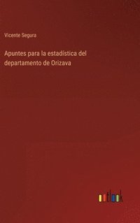 bokomslag Apuntes para la estadística del departamento de Orizava