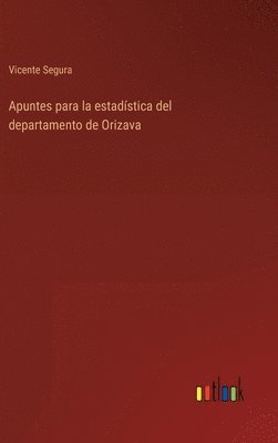 bokomslag Apuntes para la estadística del departamento de Orizava