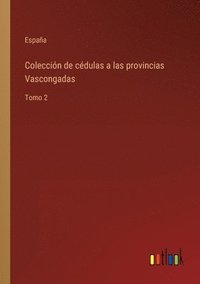 bokomslag Coleccin de cdulas a las provincias Vascongadas