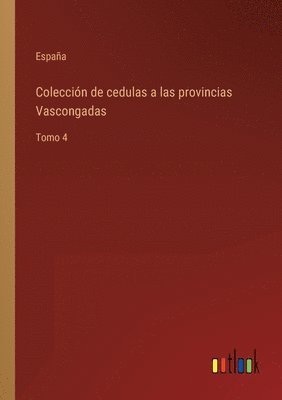 España, España - Colección de cedulas a las provincias Vascongadas, Häftad