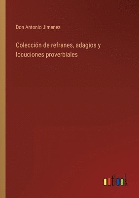 bokomslag Colección de refranes, adagios y locuciones proverbiales