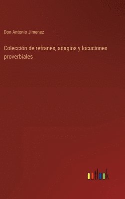 bokomslag Coleccin de refranes, adagios y locuciones proverbiales