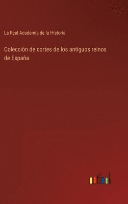 Colección de cortes de los antiguos reinos de España