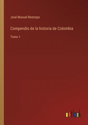 bokomslag Compendio de la historia de Colombia