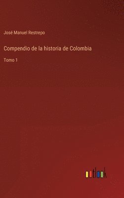 Compendio de la historia de Colombia 1