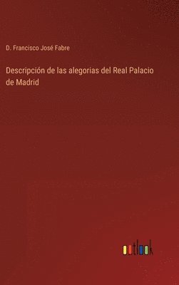 Descripcin de las alegorias del Real Palacio de Madrid 1