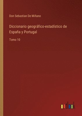 Don Sebastian de Miñano, Don Sebastian De Miñano - Diccionario geográfico-estadístico de España y Portugal, Häftad