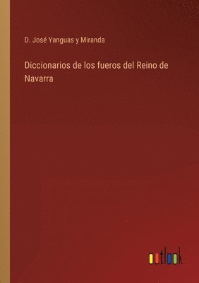 Diccionarios de los fueros del Reino de Navarra