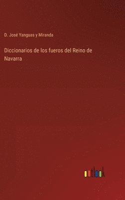 bokomslag Diccionarios de los fueros del Reino de Navarra