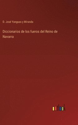 Diccionarios de los fueros del Reino de Navarra