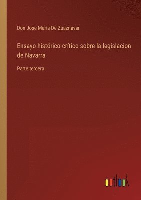 bokomslag Ensayo histrico-crtico sobre la legislacion de Navarra