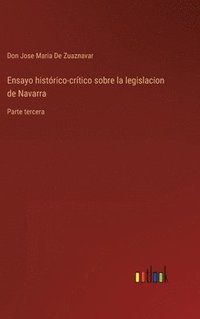 bokomslag Ensayo histrico-crtico sobre la legislacion de Navarra