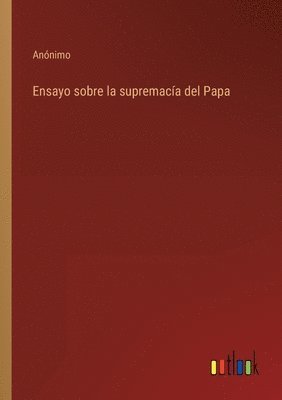 bokomslag Ensayo sobre la supremaca del Papa