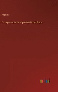 bokomslag Ensayo sobre la supremaca del Papa