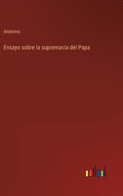bokomslag Ensayo sobre la supremacía del Papa
