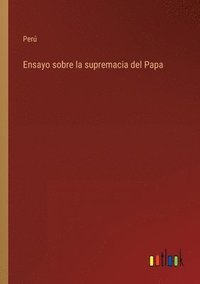 bokomslag Ensayo sobre la supremacia del Papa