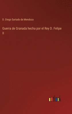 bokomslag Guerra de Granada hecha por el Rey D. Felipe II