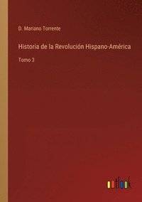 bokomslag Historia de la Revolucin Hispano-Amrica