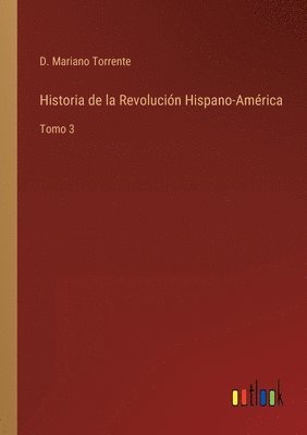 bokomslag Historia de la Revolucin Hispano-Amrica