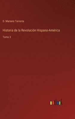 bokomslag Historia de la Revolucin Hispano-Amrica