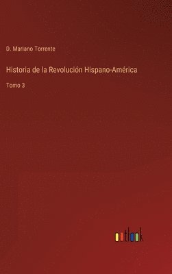 Historia de la Revolucin Hispano-Amrica 1