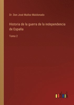 bokomslag Historia de la guerra de la independencia de Espaa