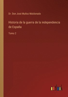 Don José Muñoz Maldonado, Dr. Don José - Historia de la guerra de la independencia de España, Häftad