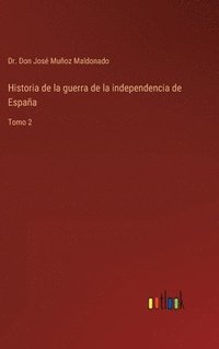 bokomslag Historia de la guerra de la independencia de Espaa