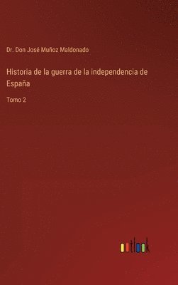 bokomslag Historia de la guerra de la independencia de Espaa