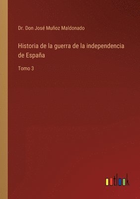 bokomslag Historia de la guerra de la independencia de Espaa